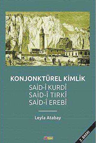Konjonktürel Kimlik Said- Kurdi, Said-i Tırki, Said-i Erebi