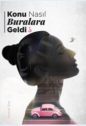 Konu Nasıl Buralara Geldi? - İkinci Adam Yayınları