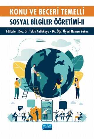 Konu ve Beceri Temelli Sosyal Bilgiler Öğretimi - II - Nobel Akademik Yayıncılık