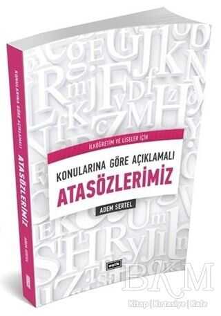 Konularına Göre Açıklamalı Atasözlerimiz - Eşik Yayınları