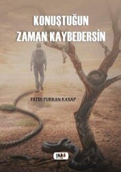 Konuştuğun Zaman Kaybedersin - Tilki Kitap
