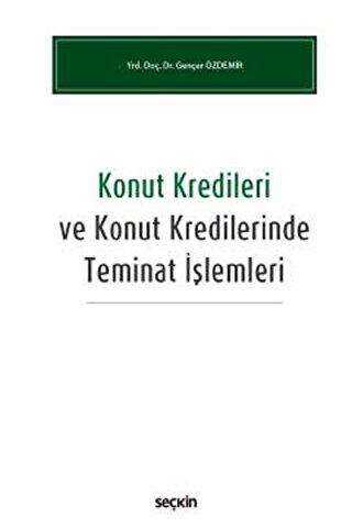 Konut Kredileri ve Konut Kredilerinde Teminat İşlemleri - Seçkin Yayıncılık