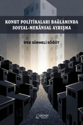 Konut Politikaları Bağlamında Sosyal-Mekansal Ayrışma - 1