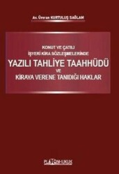 Konut Ve Çatılı İşyeri Kira Sözleşmelerinde Yazılı Tahliye Taahhüdü Ve Kiraya Verene Tanıdığı Haklar - Platon Hukuk