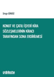 Konut ve Çatılı İşyeri Kira Sözleşmelerinin Kiracı Tarafından Sona Erdirilmesi - On İki Levha Yayınları