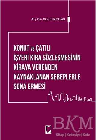 Konut ve Çatılı İşyeri Kira Sözleşmesinin Kiraya Verenden Kaynaklanan Sebeplerle Sona Ermesi - Adalet Yayınevi