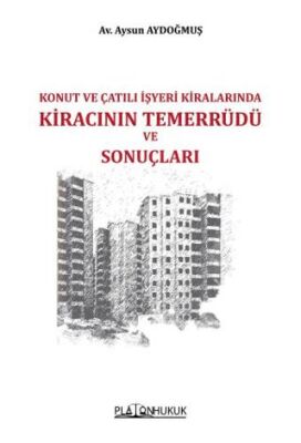 Konut ve Çatılı İşyeri Kiralarında Kiracının Temerrüdü ve Sonuçları - 1
