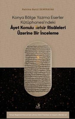 Konya Bölge Yazma Eserler Ku¨tu¨phanesi’ndeki Âyet Konulu Tefsir Risâleleri Üzerine Bir İnceleme - 1