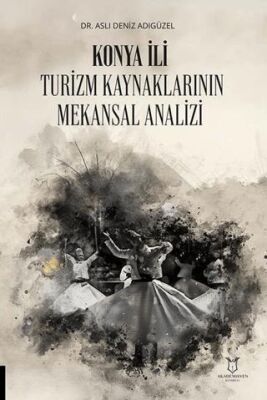 Konya İli Turizm Kaynaklarının Mekansal Analizi - 1