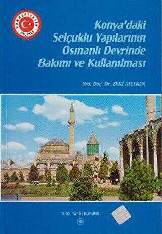 Konya’daki Selçuklu Yapılarının Osmanlı Devrinde Bakımı ve Kullanılması