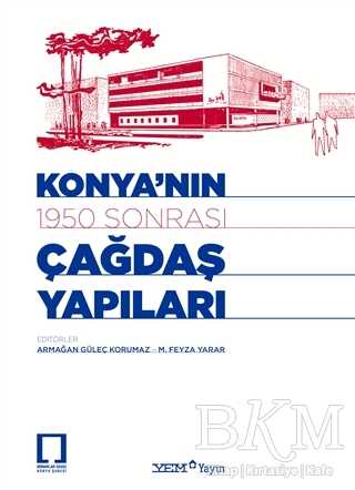 Konya`nın 1950 Sonrası Çağdaş Yapıları - YEM Yayın