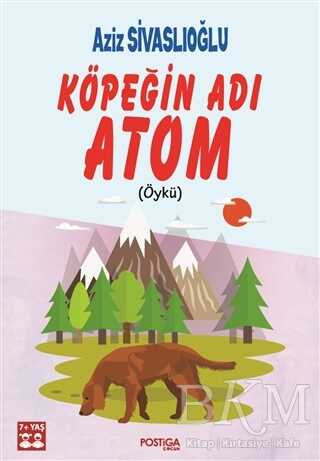 Köpeğin Adı Atom - Postiga Yayınları