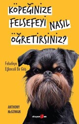 Köpeğinize Felsefeyi Nasıl Öğretirsiniz? - Okuyan Us Yayınları