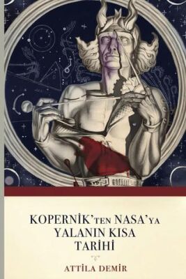 Kopernik`ten Nasa`ya Yalanın Kısa Tarihi - 1