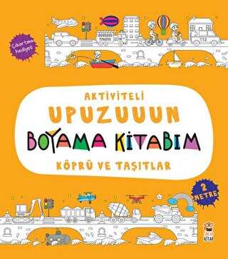 Köprü ve Taşıtlar - Aktiviteli Upuzuuun Boyama Kitabım - Sincap Kitap