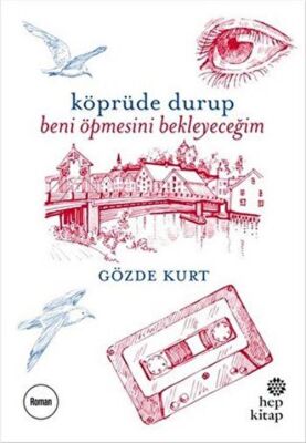 Köprüde Durup Beni Öpmesini Bekleyeceğim kapağı