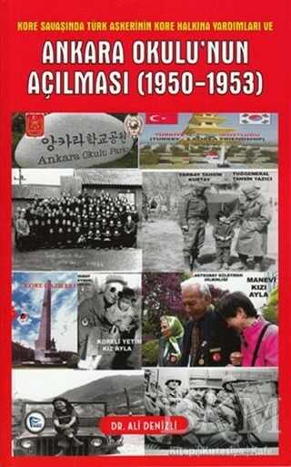 Kore Savaşında Türk Askerinin Kore Halkına Yardımları ve Ankara Okulu`nun Açılması 1950 - 1953