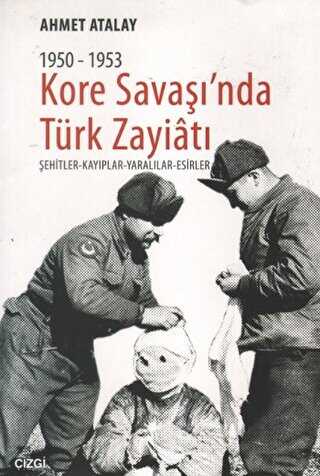Kore Savaşın`nda Türk Zayiatı 1950-1953 - Çizgi Kitabevi Yayınları