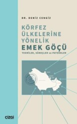 Körfez Ülkelerine Yönelik Emek Göçü - Çizgi Kitabevi Yayınları