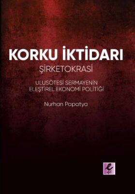 Korku İktidarı: Şirketokrasi - 1