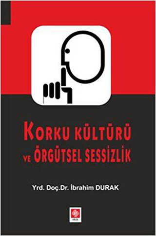Korku Kültürü ve Örgütsel Sessizlik - Ekin Basım Yayın
