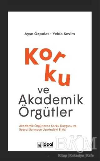 Korku ve Akademik Örgütler - İdeal Kültür Yayıncılık