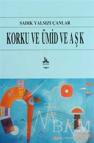 Korku ve Ümid ve Aşk - Akçağ Yayınları