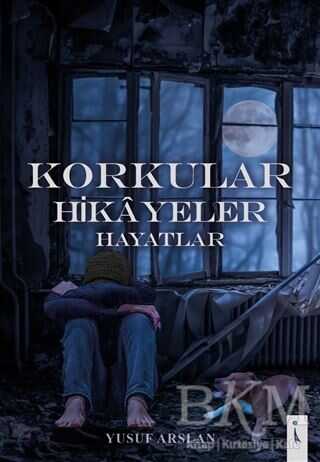 Korkular Hikayeler Hayatlar - İkinci Adam Yayınları