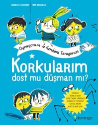 Korkularım Dost Mu Düşman Mı? - Domingo Yayınevi