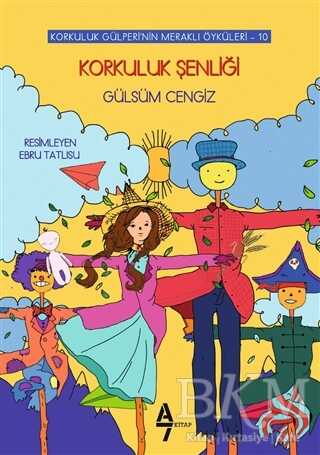 Korkuluk Şenliği - Korkuluk Gülperi`nin Meraklı Öyküleri 10 - A7 Kitap