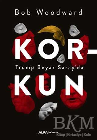 Korkun - Trump Beyaz Saray`da - Alfa Yayınları