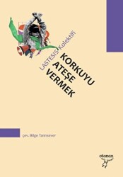 Korkuyu Ateşe Vermek - Otonom Yayıncılık
