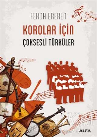Korolar İçin Çoksesli Türküler - Alfa Yayınları