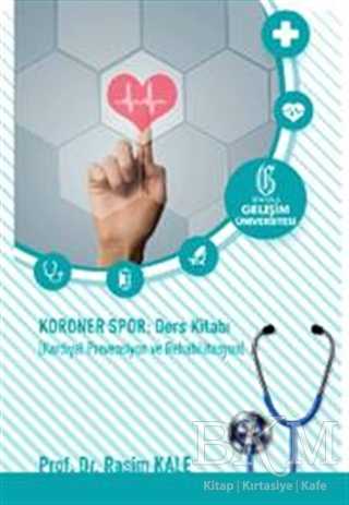 Koroner Spor: Ders Kitabı: Kardiyal Prevensiyon ve Rehabilitasyon - İstanbul Gelişim Üniversitesi Yayınları