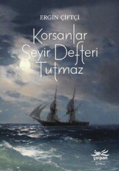 Korsanlar Seyir Defteri Tutmaz - Çolpan Kitap