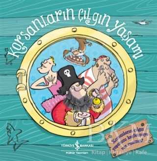 KORSANLARIN ÇILGIN YAŞAMI - İş Bankası Kültür Yayınları