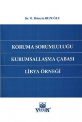Koruma Sorumluluğu Kurumsallaşma Çabası Libya Örneği - Yetkin Yayınları