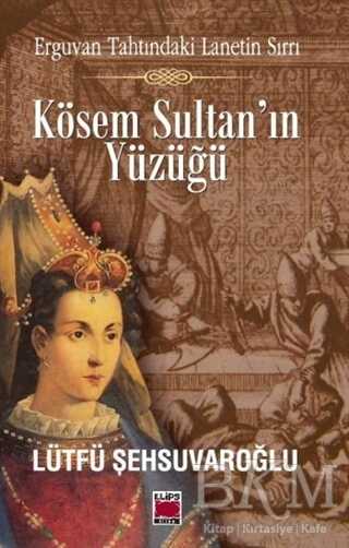 Kösem Sultan’ın Yüzüğü - Elips Kitap