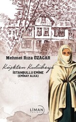 Köşkten Kulübeye İstanbullu Emine - Liman Yayınevi