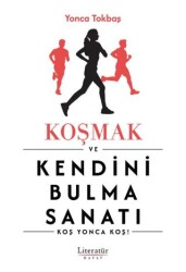 Koşmak ve Kendini Bulma Sanatı - Literatür Hayat