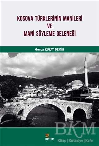 Kosova Türklerinin Manileri ve Mani Söyleme Geleneği - Kriter Yayınları
