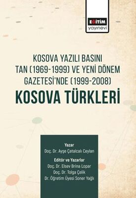 Kosova Yazılı Basını Tan 1969-1999 ve Yeni Dönem Gazetesi`nde 1999-2008 Kosova Türkleri - 1