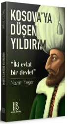 Kosova`ya Düşen Yıldırım - İki Evlat Bir Devlet - Benim Hocam Yayınları