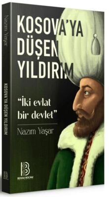 Kosova`ya Düşen Yıldırım - İki Evlat Bir Devlet - 1