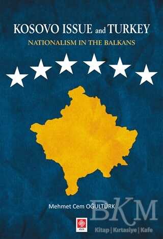 Kosovo Issue and Turkey Nationalism in The Balkans - Ekin Basım Yayın