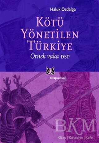 Kötü Yönetilen Türkiye Örnek Vaka DSP - Kitap Yayınevi