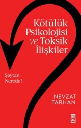 Kötülük Psikolojisi ve Toksik İlişkiler - Timaş Yayınları