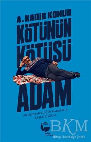 Kötünün Kötüsü Adam - Belge Yayınları