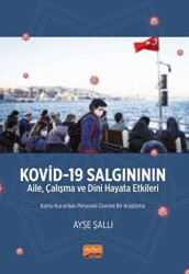 Kovid-19 Salgınının Aile, Çalışma ve Dini Hayata Etkileri - Nobel Bilimsel Eserler