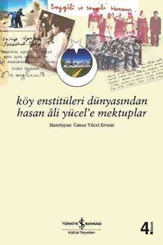 Köy Enstitüleri Dünyasından Hasan Ali Yücel’e Mektuplar - İş Bankası Kültür Yayınları